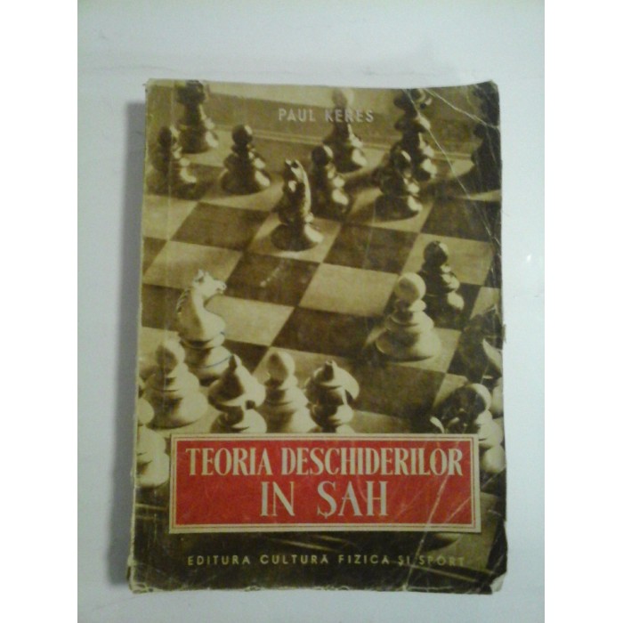 TEORIA DESCHIDERILOR IN SAH - Paul Keres